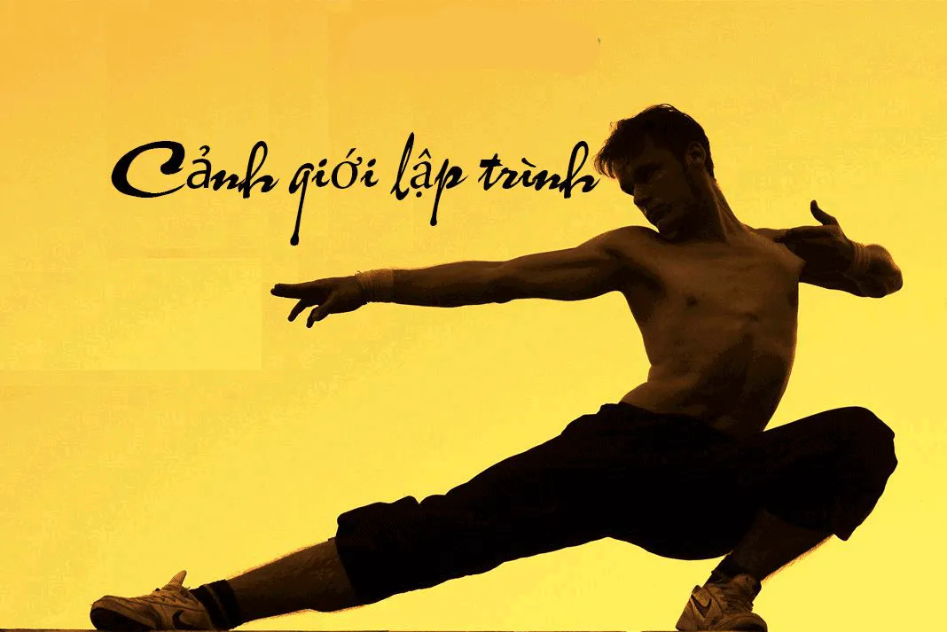 Kinh nghiệm lập trình: 9 cảnh giới mà bạn có thể đạt tới